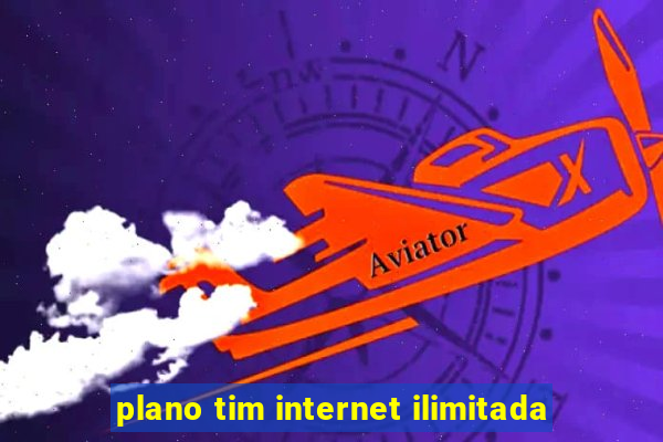 plano tim internet ilimitada